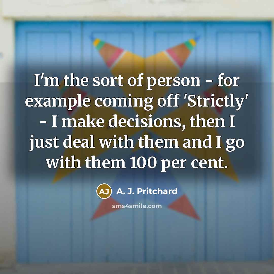“I'm the sort of person - for example coming off…” quote by A. J. Pritchard