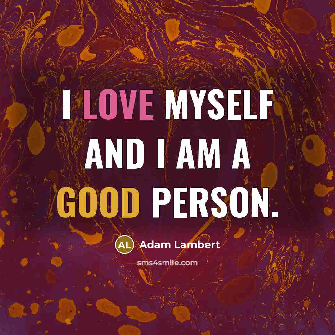 “I love myself and I am a good person.…” quote by Adam Lambert