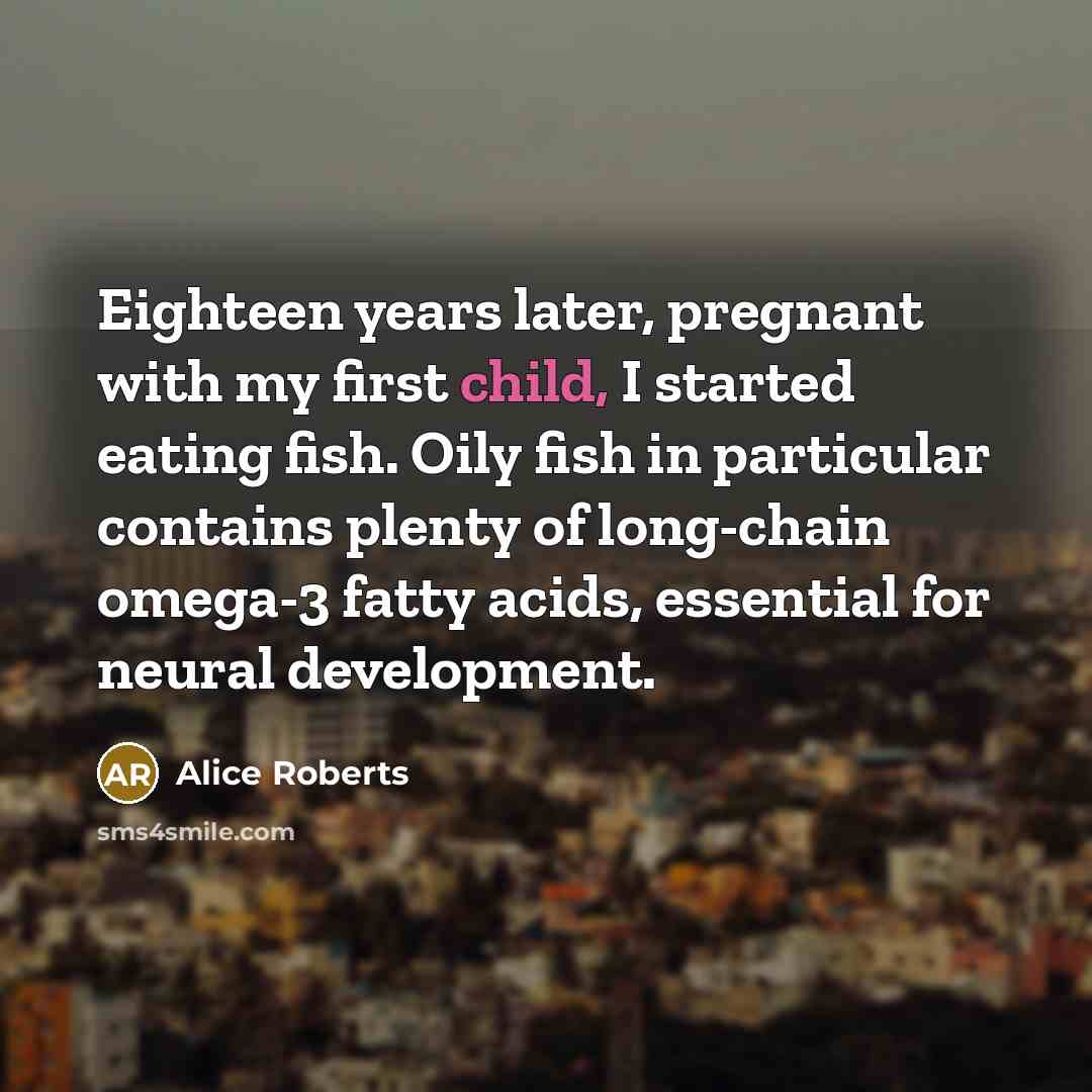 “Eighteen years later, pregnant with my first child, I started…” quote by Alice Roberts