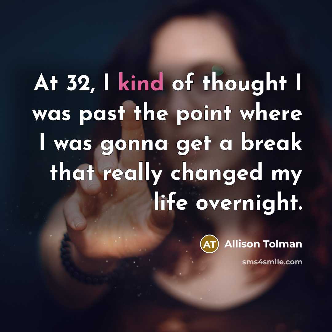 “At 32, I kind of thought I was past the…” quote by Allison Tolman