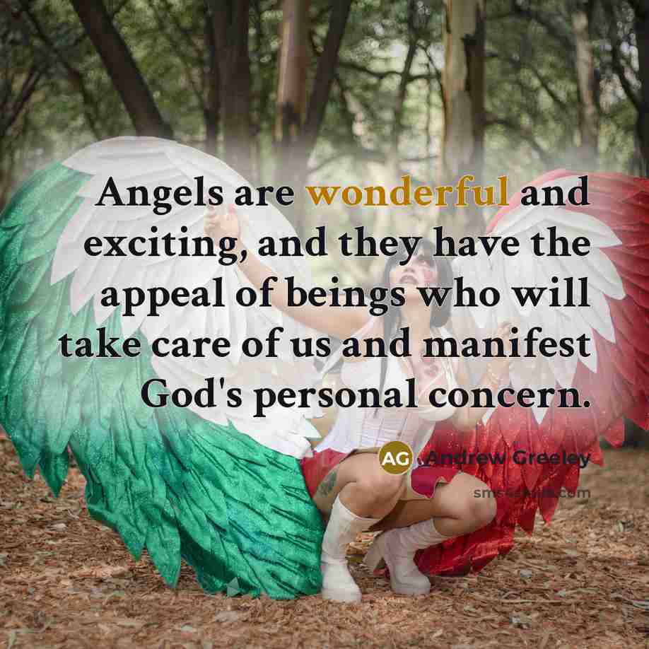 “Angels are wonderful and exciting, and they have the appeal…” quote by Andrew Greeley