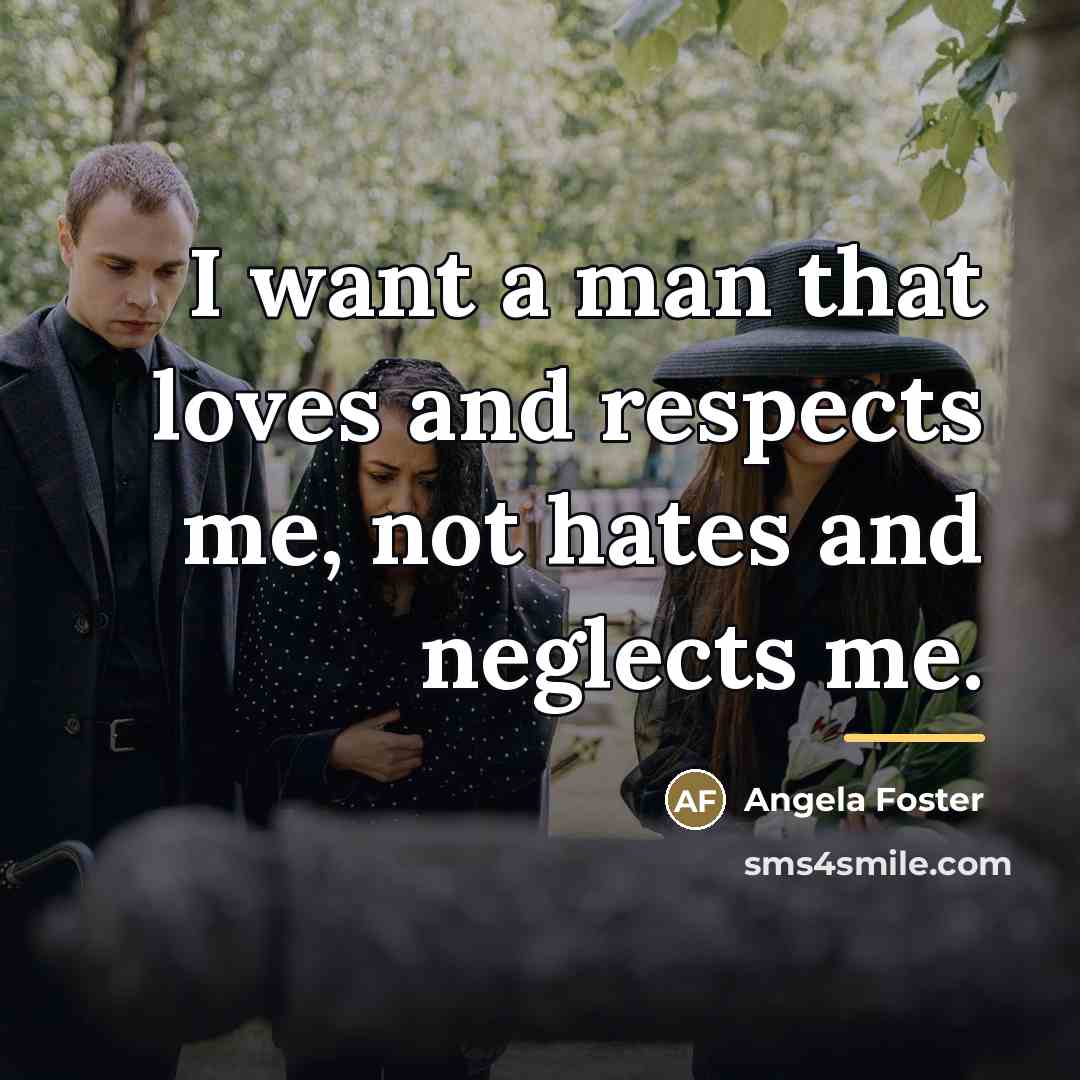 “I want a man that loves and respects me, not…” quote by Angela Foster
