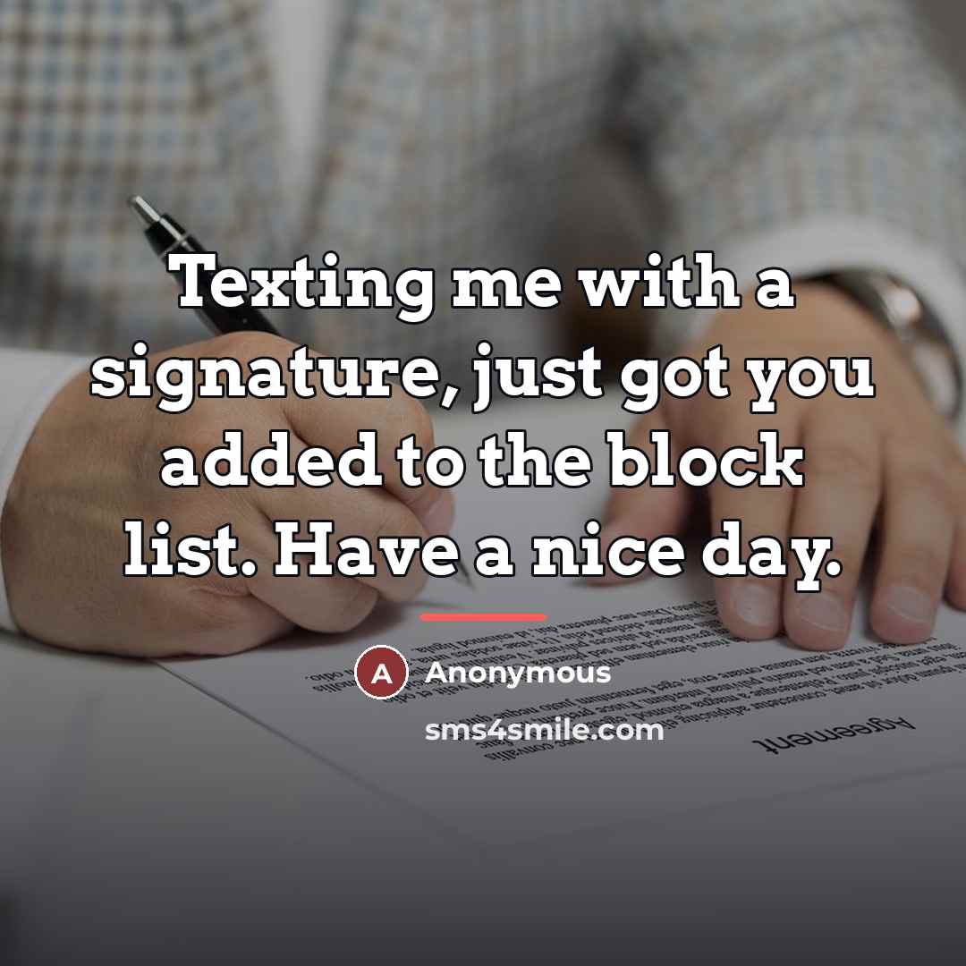“Texting me with a signature, just got you added to…” quote by Anonymous
