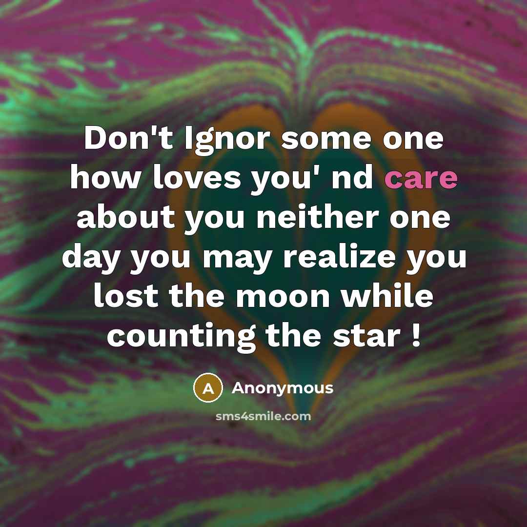 “Don't Ignor some one how loves you' nd care about…” quote by Anonymous