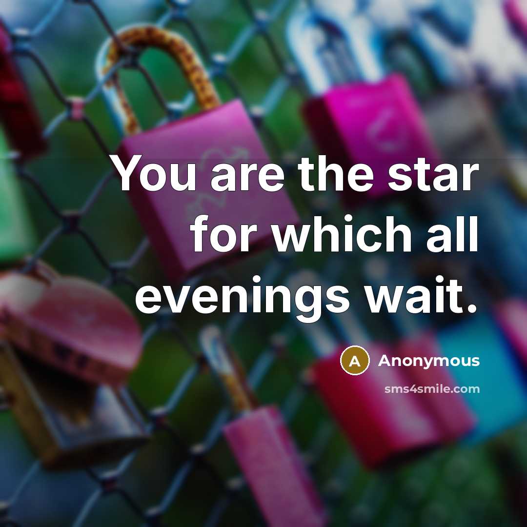 “You are the star for which all evenings wait.…” quote by Anonymous