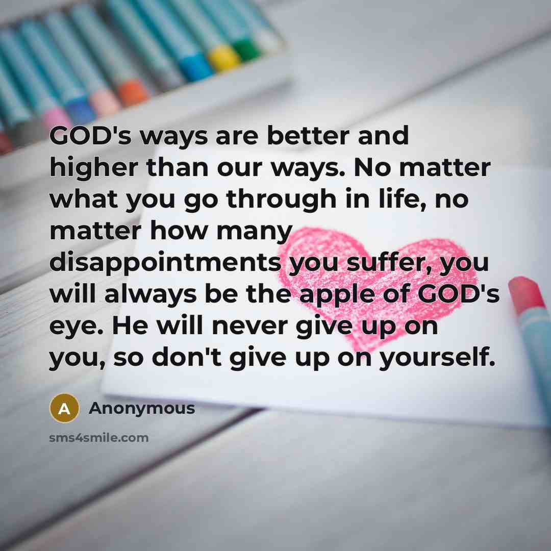 “GOD's ways are better and higher than our ways. No…” quote by Anonymous