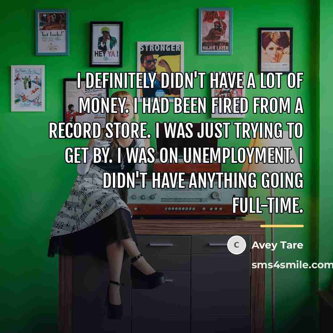 “I definitely didn't have a lot of money. I had…” quote by Avey Tare