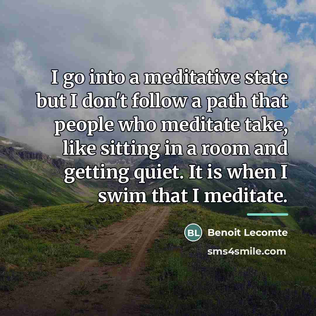 “I go into a meditative state but I don't follow…” quote by Benoit Lecomte