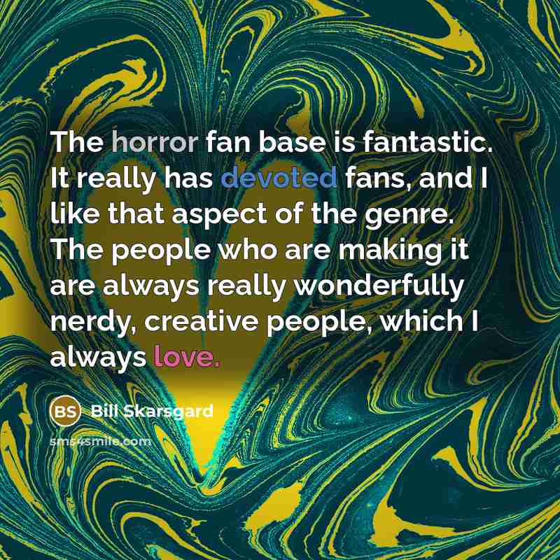 “The horror fan base is fantastic. It really has devoted…” quote by Bill Skarsgard