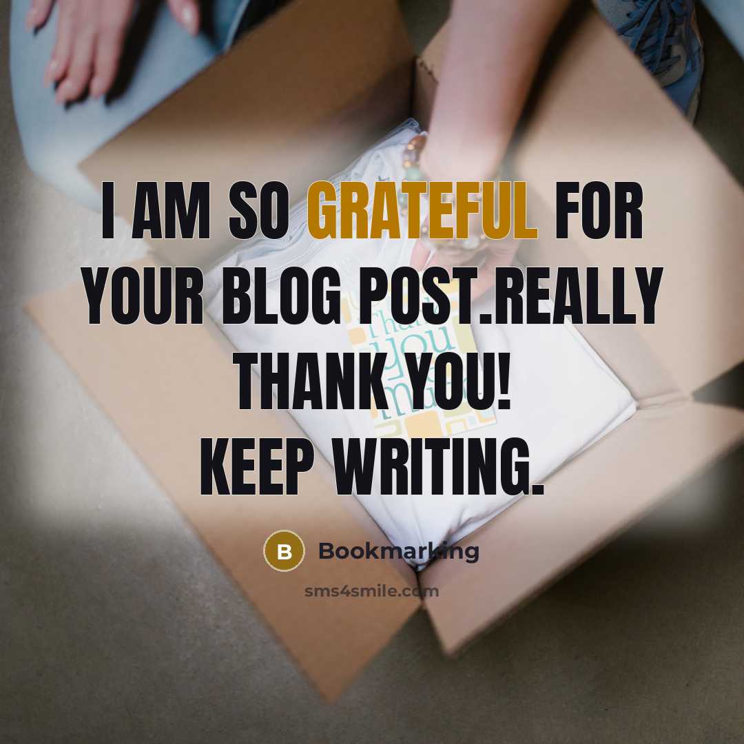 “I am so grateful for your blog post.Really thank you! Keep writing.” quote by Bookmarking