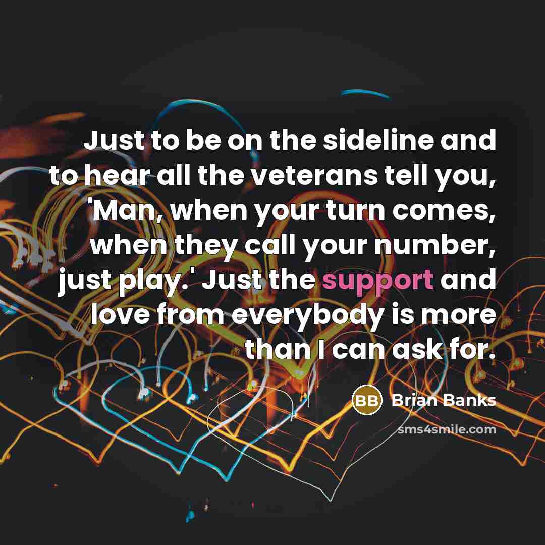 “Just to be on the sideline and to hear all…” quote by Brian Banks