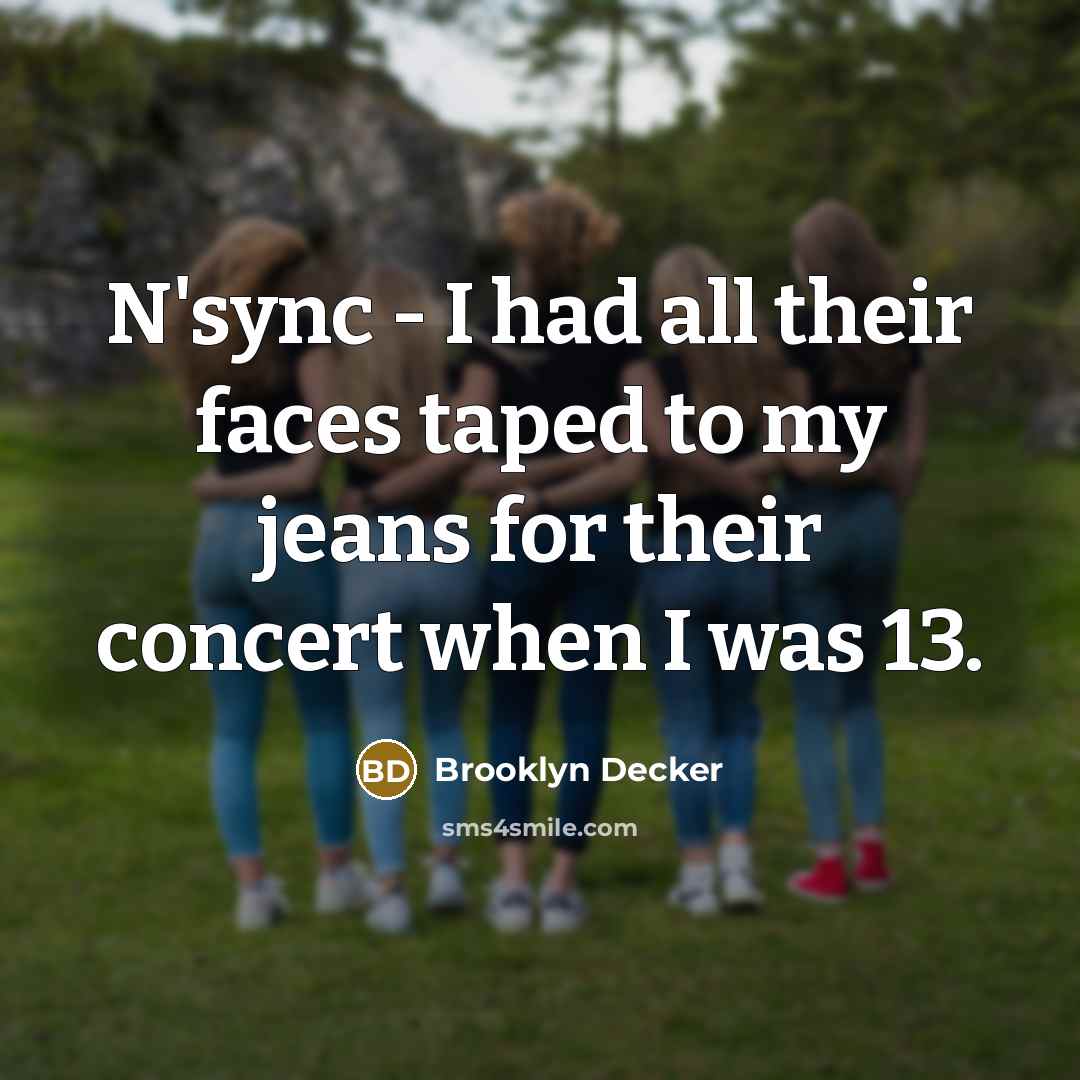 “N'sync - I had all their faces taped to my…” quote by Brooklyn Decker