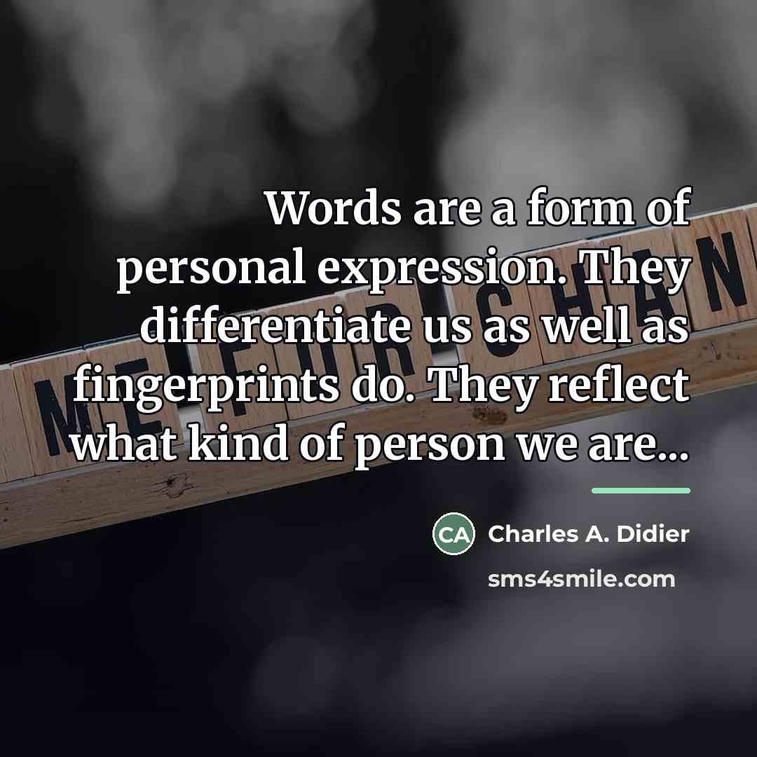 “Words are a form of personal expression. They differentiate us…” quote by Charles A. Didier