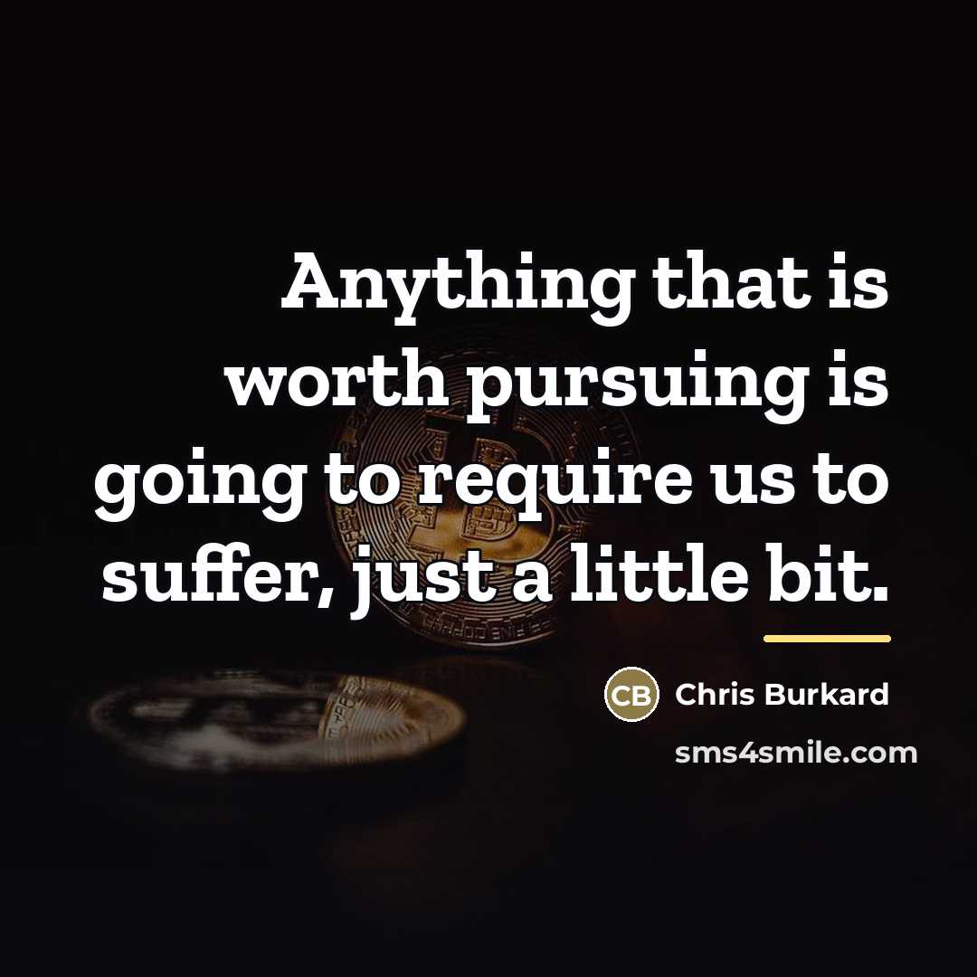 “Anything that is worth pursuing is going to require us…” quote by Chris Burkard