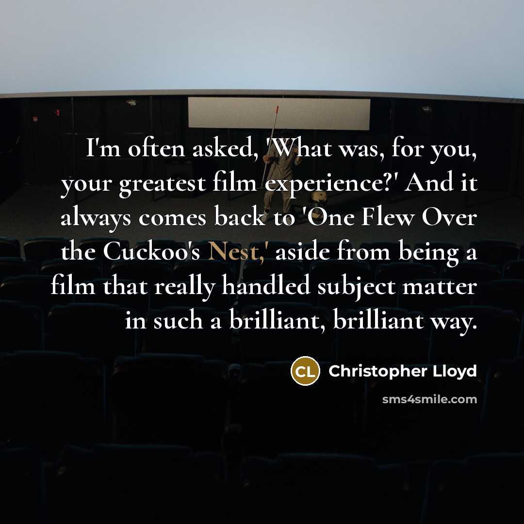 “I'm often asked, 'What was, for you, your greatest film…” quote by Christopher Lloyd