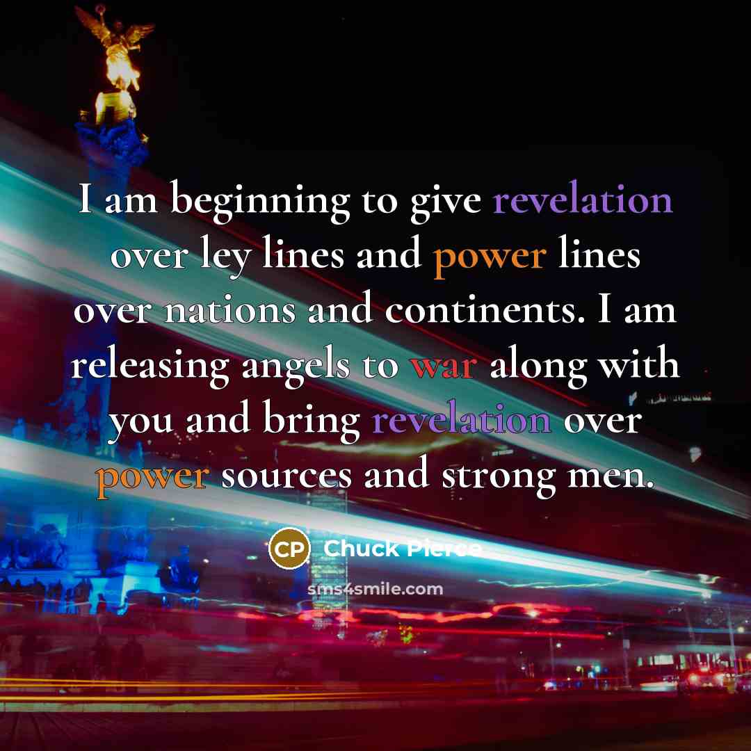 “I am beginning to give revelation over ley lines and…” quote by Chuck Pierce