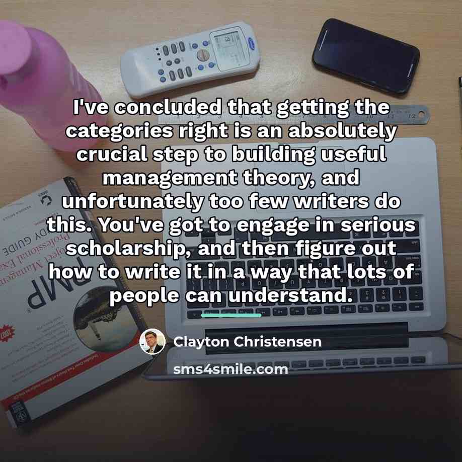 “I've concluded that getting the categories right is an absolutely…” quote by Clayton Christensen