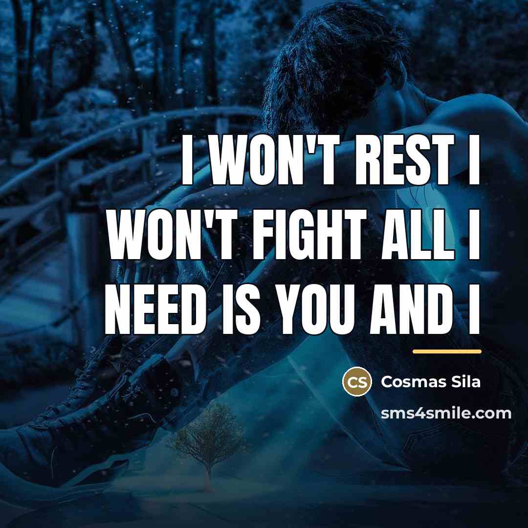“I Won't Rest I Won't Fight All I Need Is…” quote by Cosmas Sila