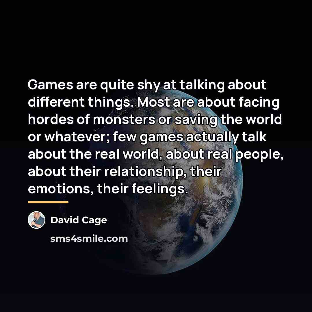 “Games are quite shy at talking about different things. Most…” quote by David Cage