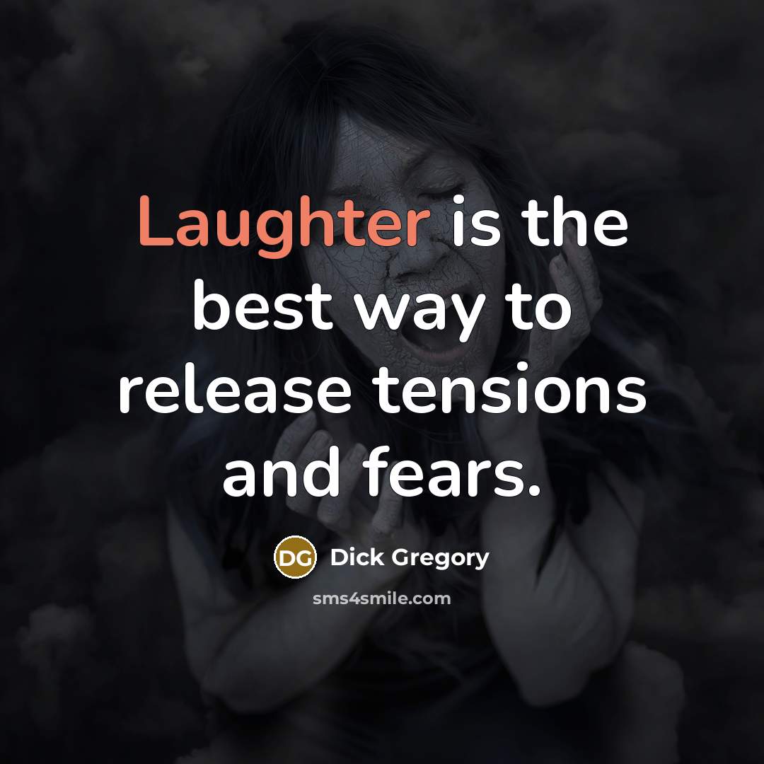 “Laughter is the best way to release tensions and fears.…” quote by Dick Gregory