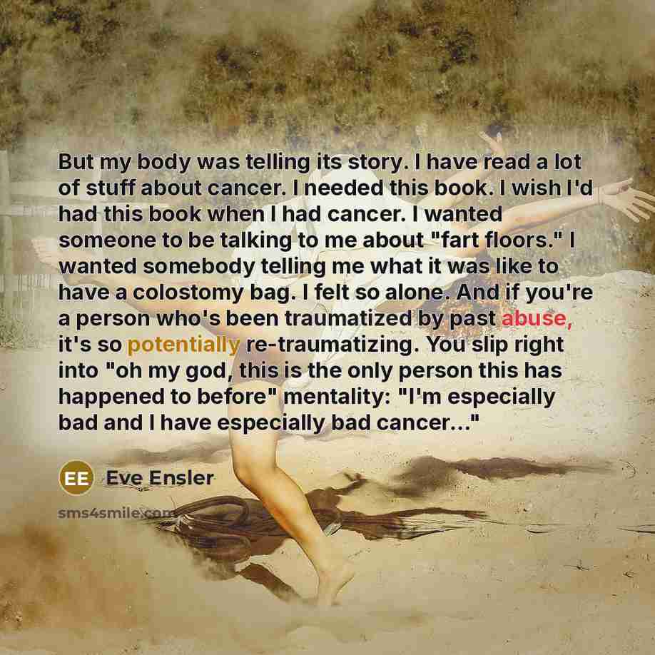 “But my body was telling its story. I have read…” quote by Eve Ensler