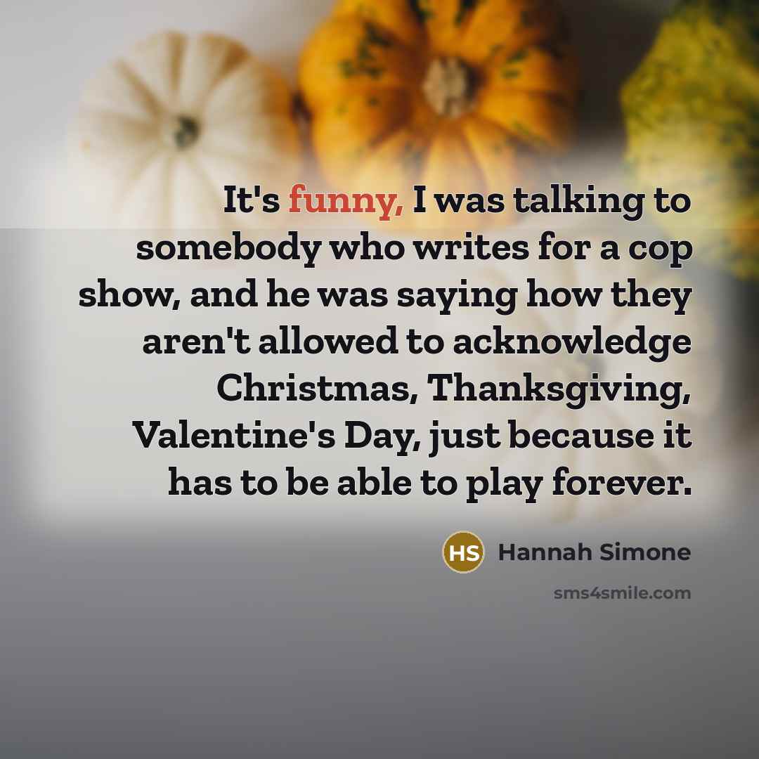 “It's funny, I was talking to somebody who writes for…” quote by Hannah Simone
