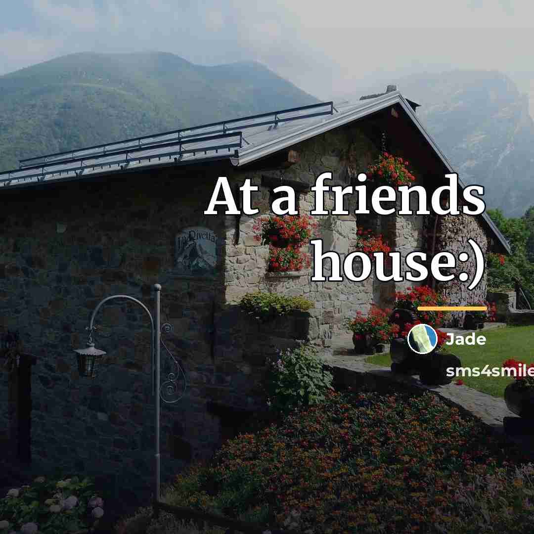 “At a friends house:)…” quote by Jade