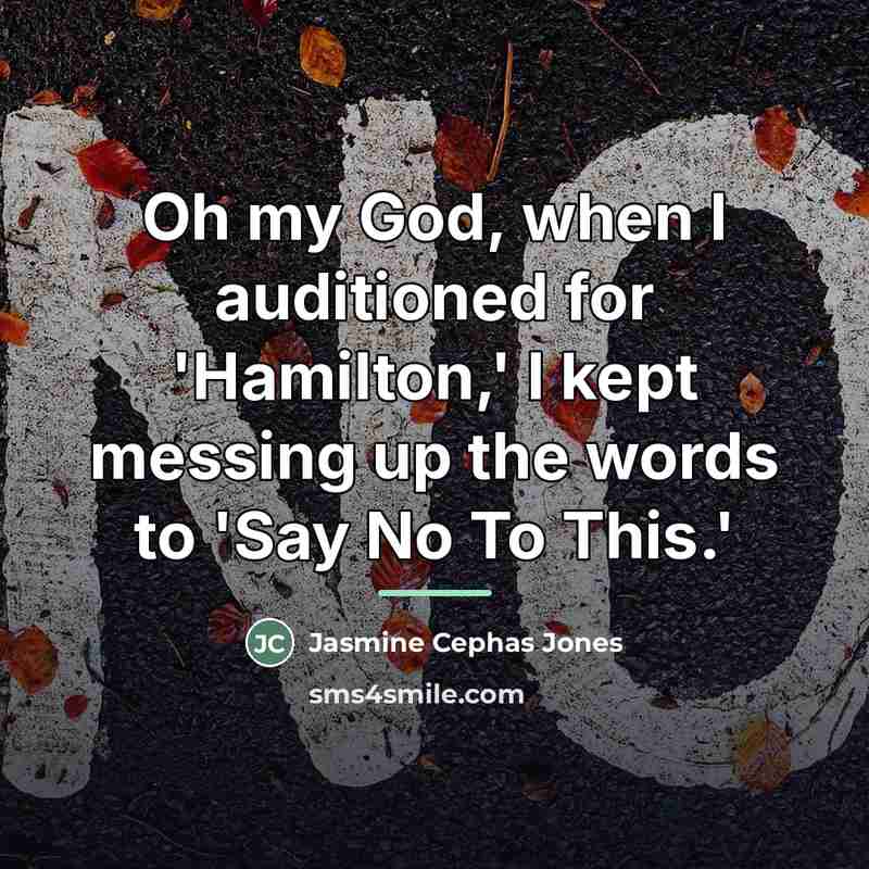 “Oh my God, when I auditioned for 'Hamilton,' I kept…” quote by Jasmine Cephas Jones
