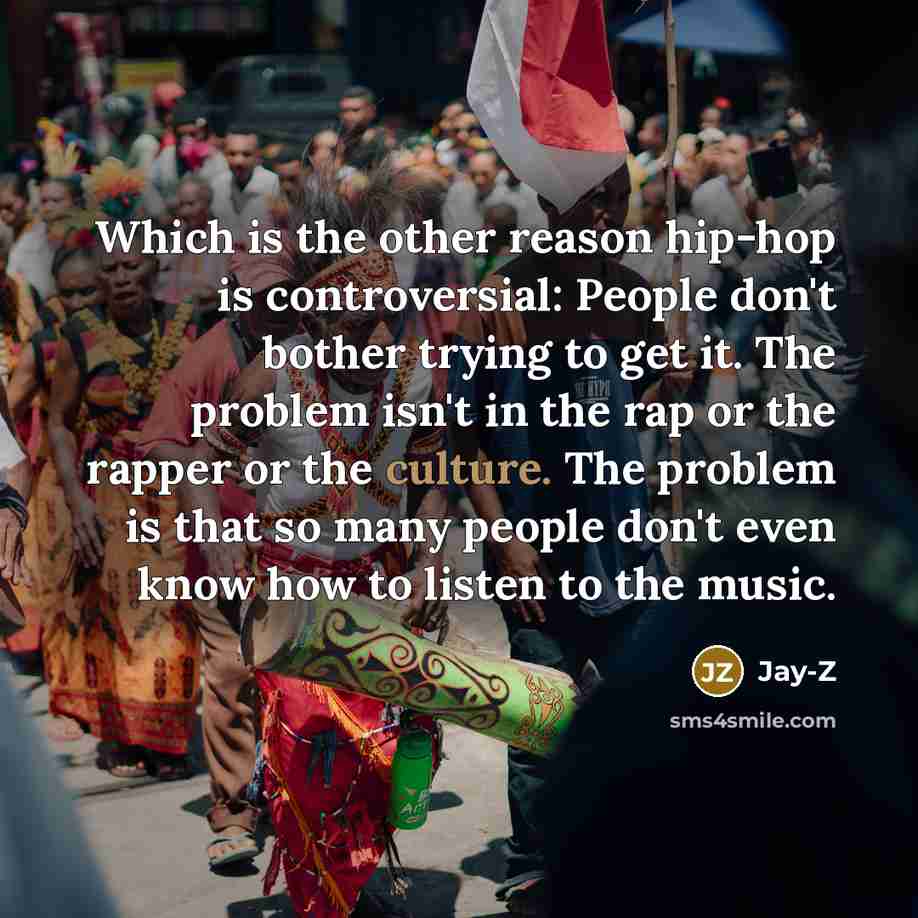“Which is the other reason hip-hop is controversial: People don't…” quote by Jay-Z
