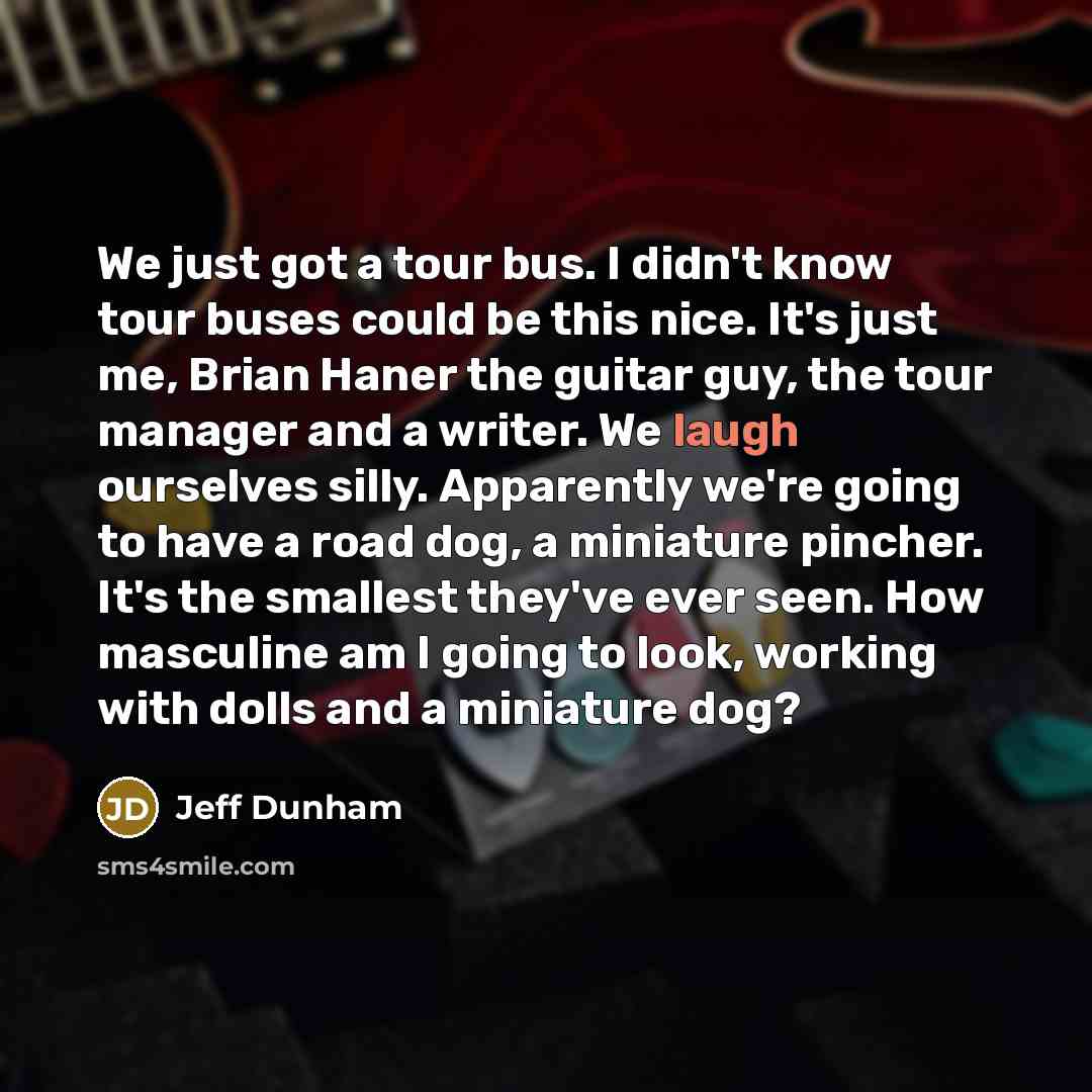 “We just got a tour bus. I didn't know tour…” quote by Jeff Dunham