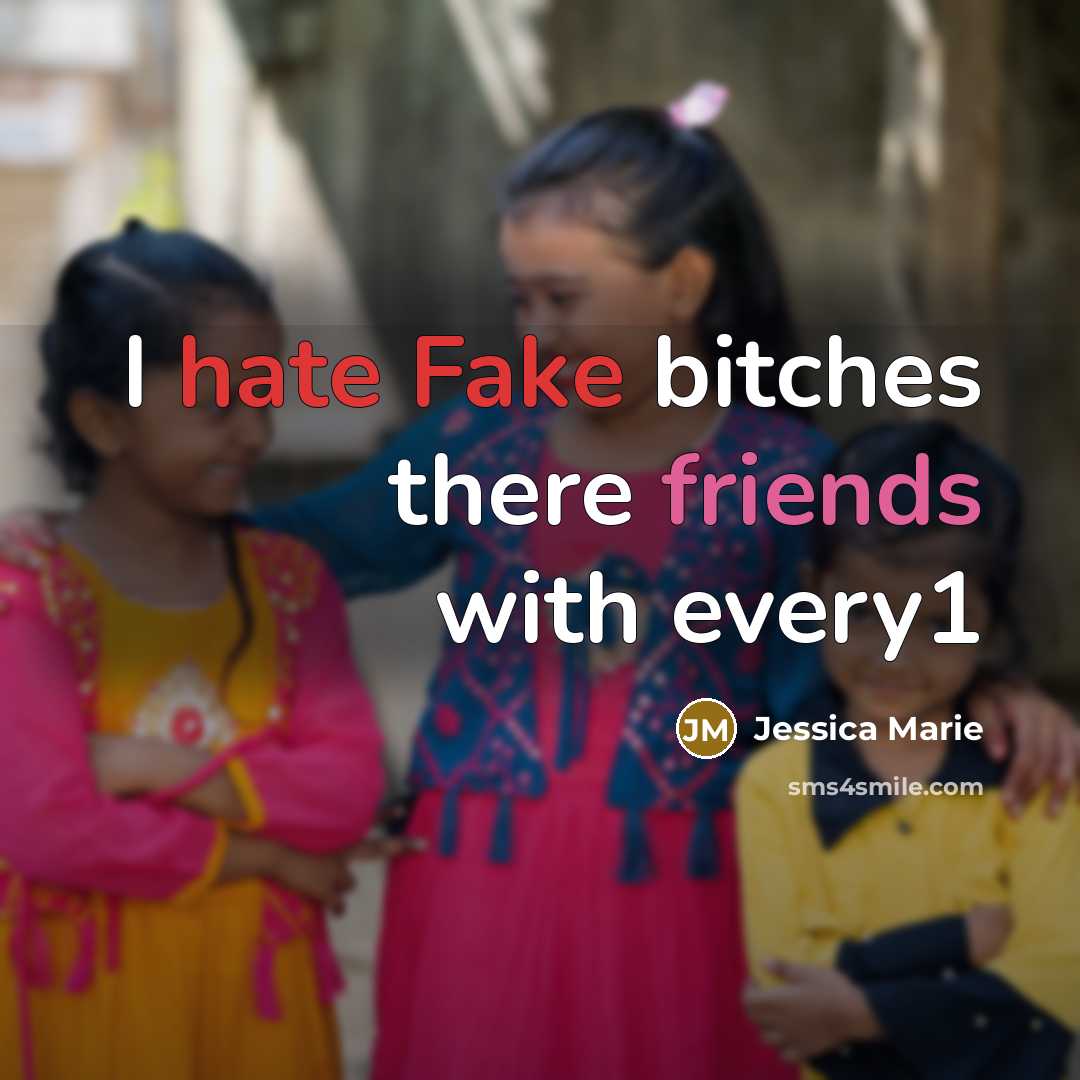 “I hate Fake bitches there friends with every1” quote by Jessica Marie