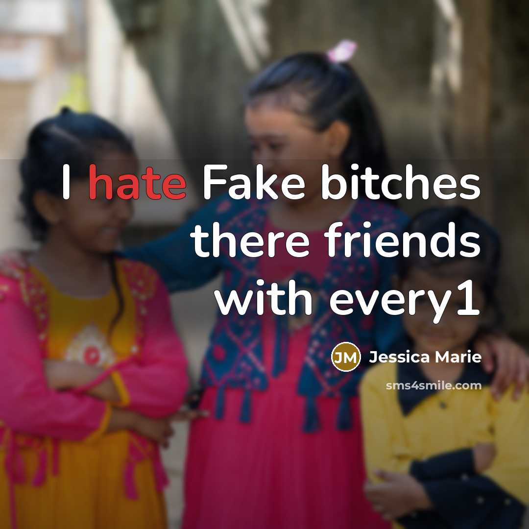 “I hate Fake bitches there friends with every1” quote by Jessica Marie