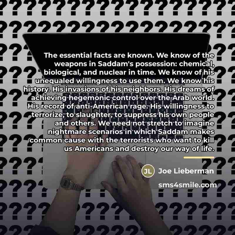 “The essential facts are known. We know of the weapons…” quote by Joe Lieberman