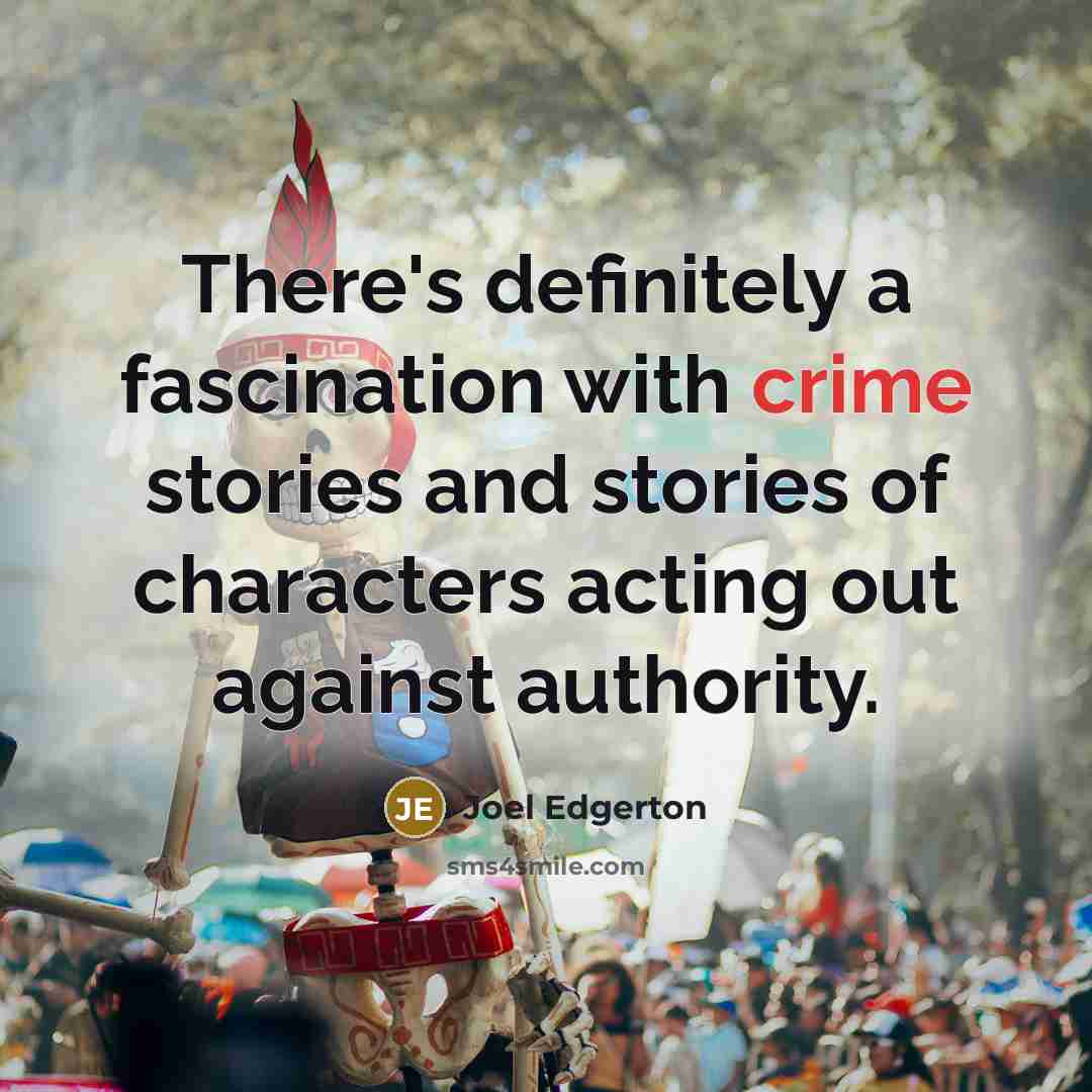 “There's definitely a fascination with crime stories and stories of…” quote by Joel Edgerton