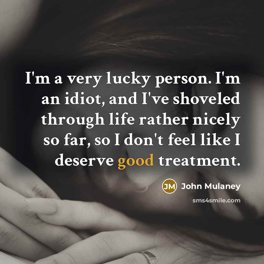 “I'm a very lucky person. I'm an idiot, and I've…” quote by John Mulaney