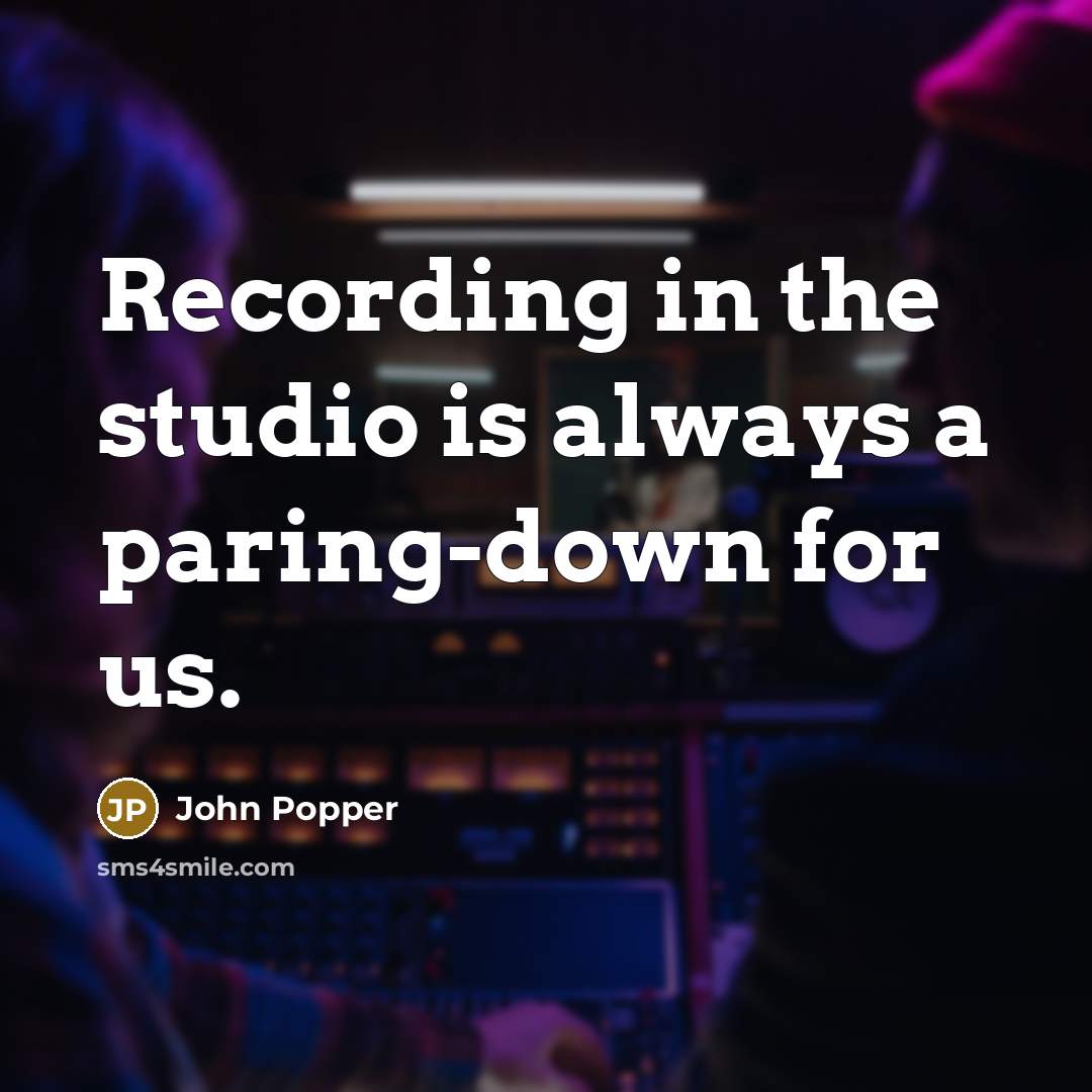 “Recording in the studio is always a paring-down for us.…” quote by John Popper