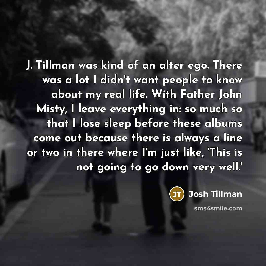 “J. Tillman was kind of an alter ego. There was…” quote by Josh Tillman