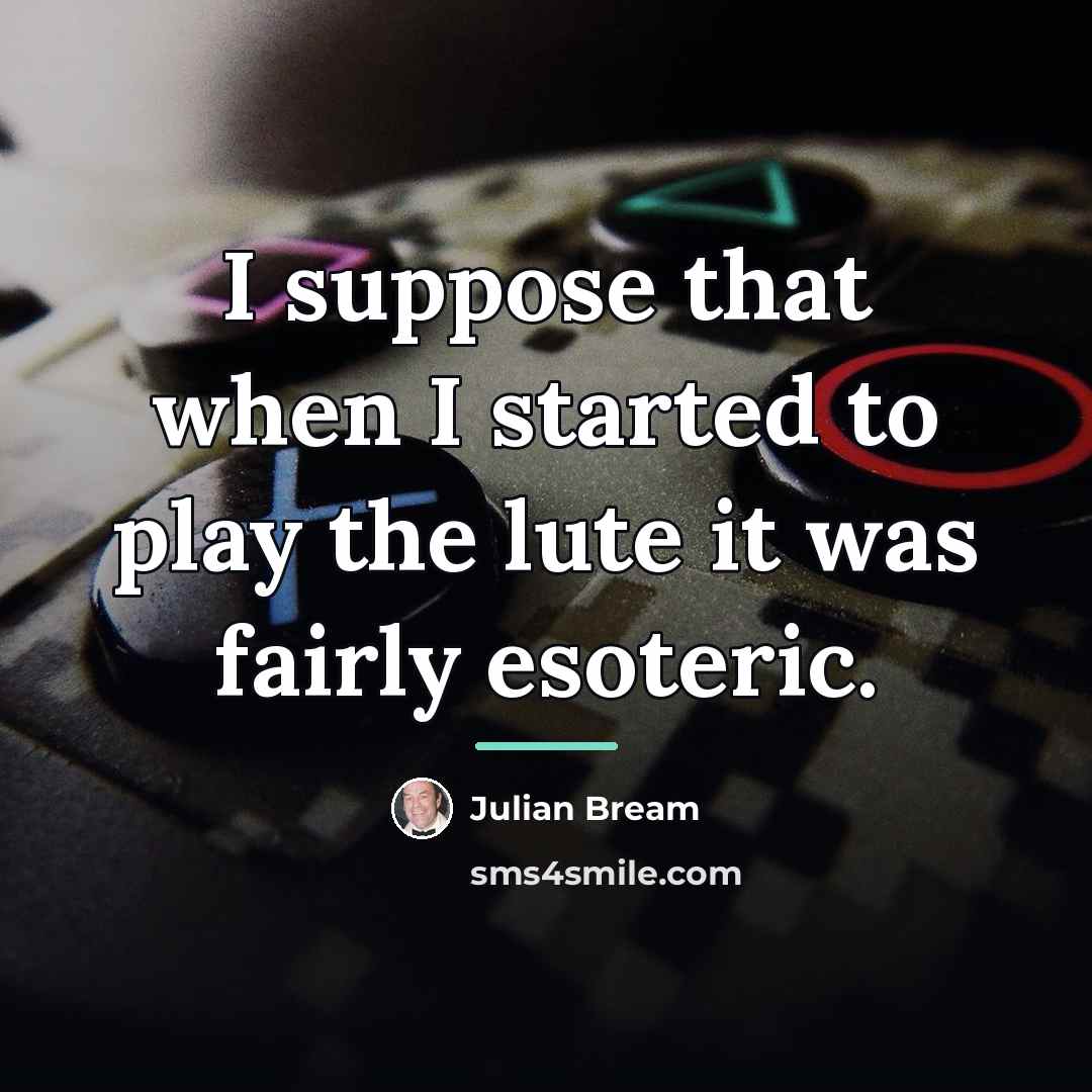 “I suppose that when I started to play the lute…” quote by Julian Bream