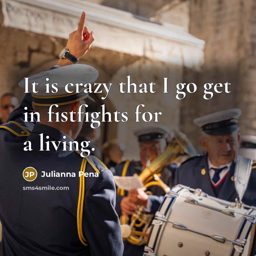 “It is crazy that I go get in fistfights for…” quote by Julianna Pena