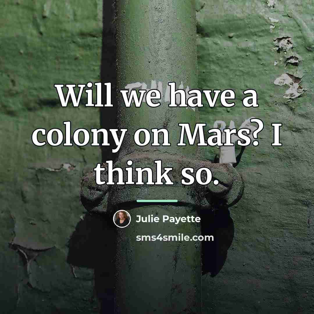“Will we have a colony on Mars? I think so.…” quote by Julie Payette