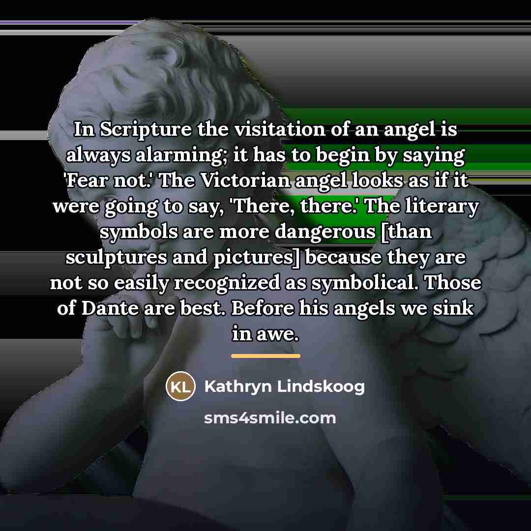 “In Scripture the visitation of an angel is always alarming;…” quote by Kathryn Lindskoog