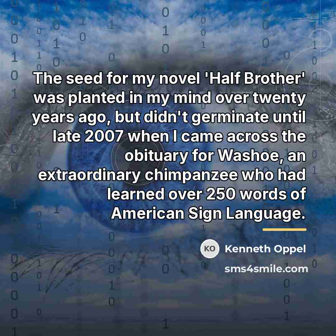 “The seed for my novel 'Half Brother' was planted in…” quote by Kenneth Oppel