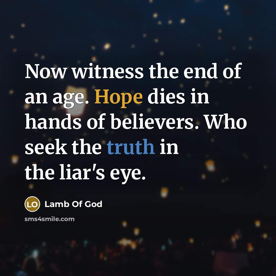 “Now witness the end of an age. Hope dies in…” quote by Lamb Of God