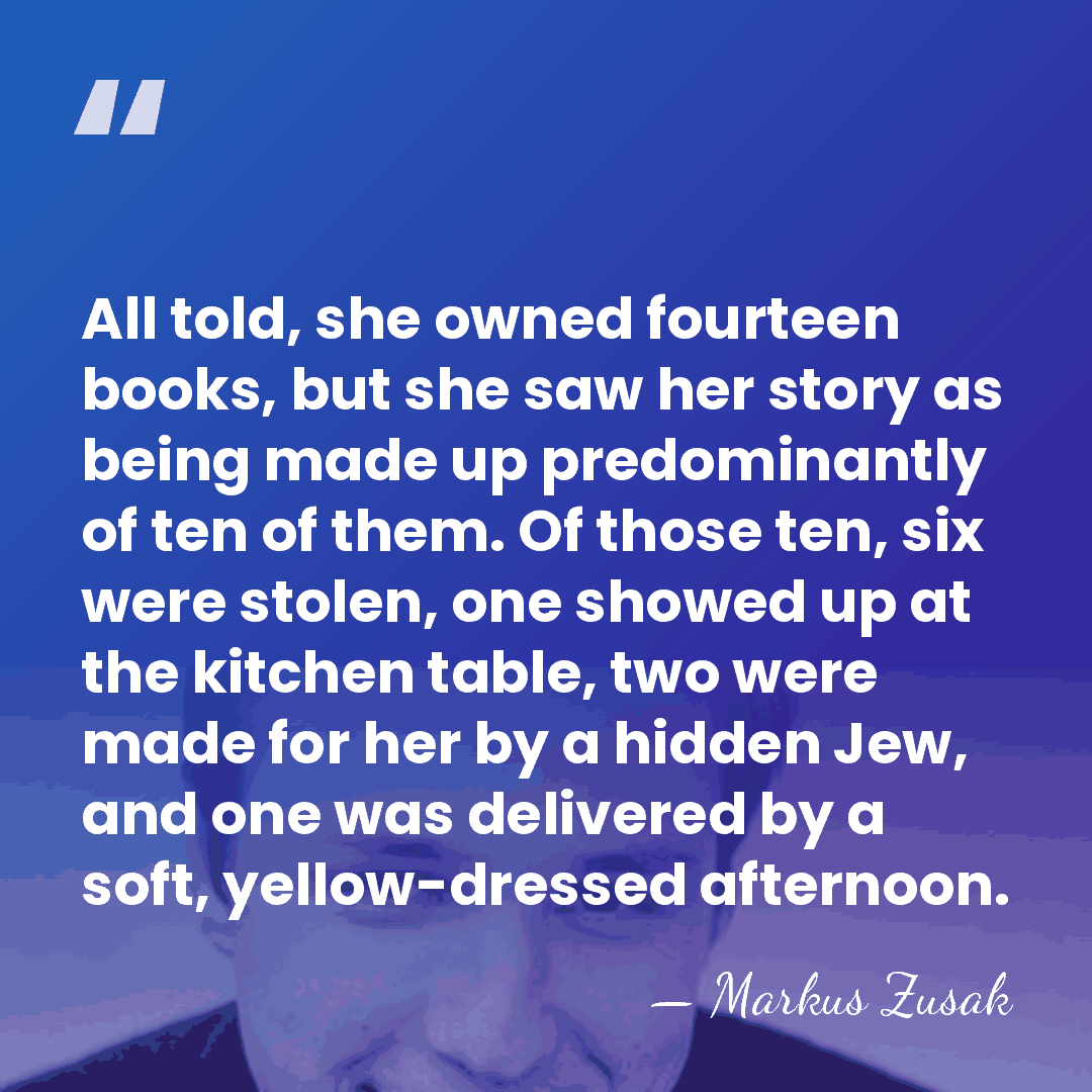 All told, she owned fourteen books, but she saw her story as&hellip; - Markus Zusak