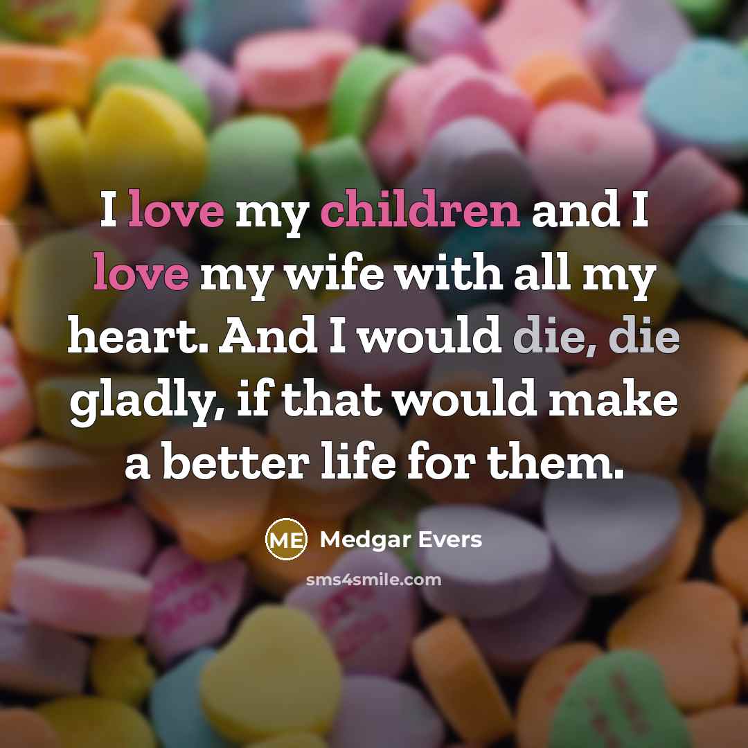 “I love my children and I love my wife with…” quote by Medgar Evers