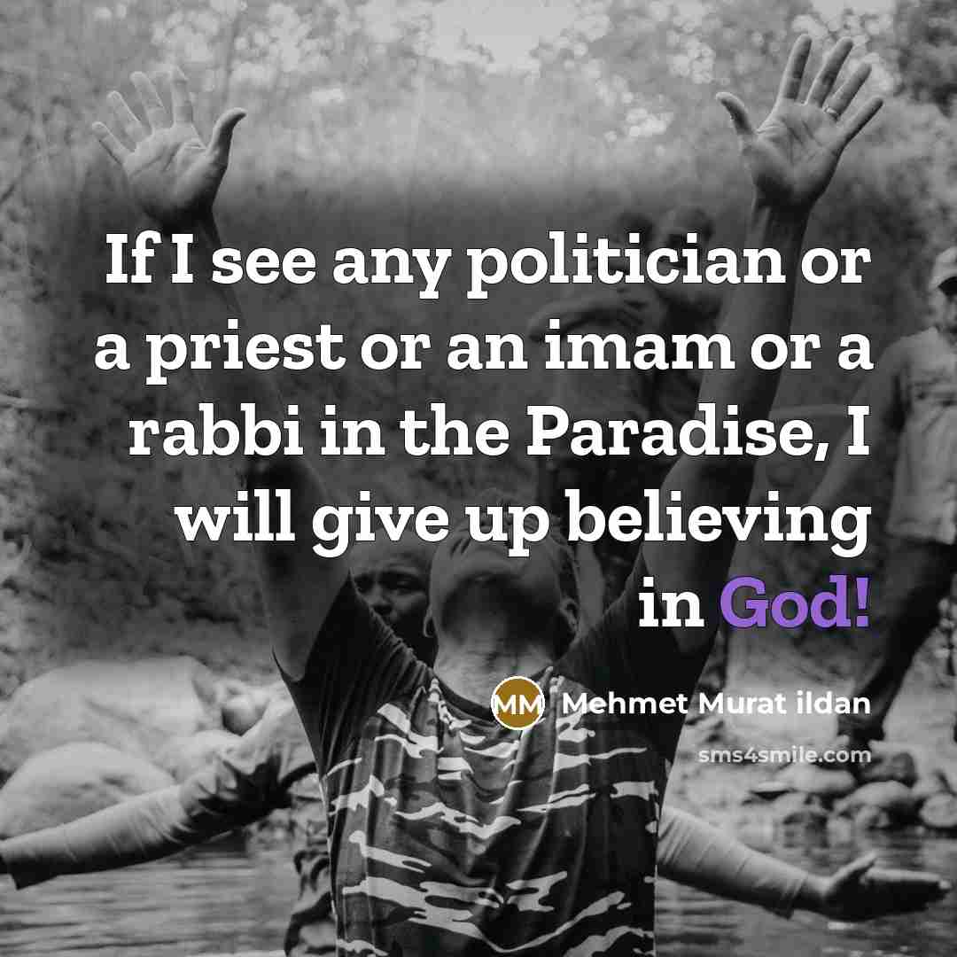 “If I see any politician or a priest or an…” quote by Mehmet Murat Ildan