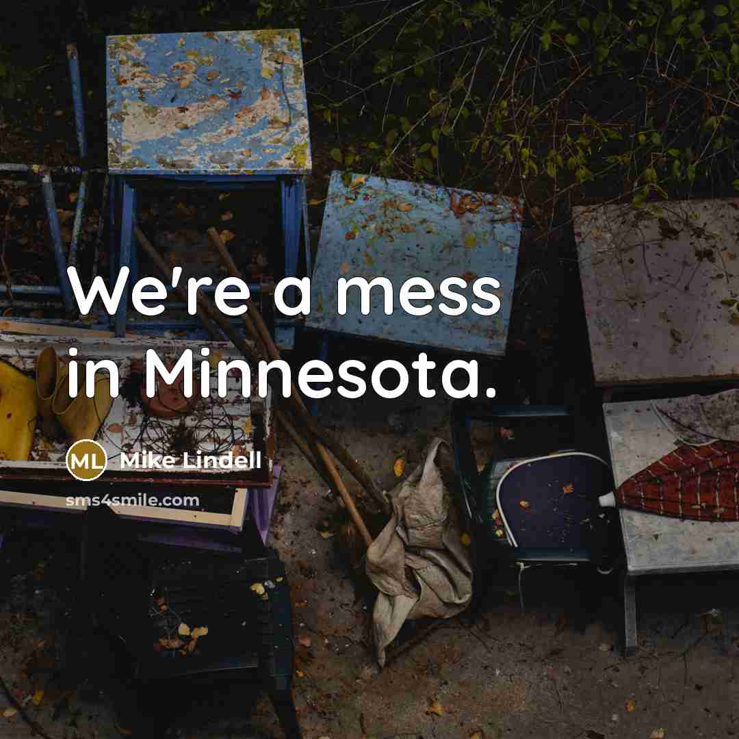 “We're a mess in Minnesota.…” quote by Mike Lindell