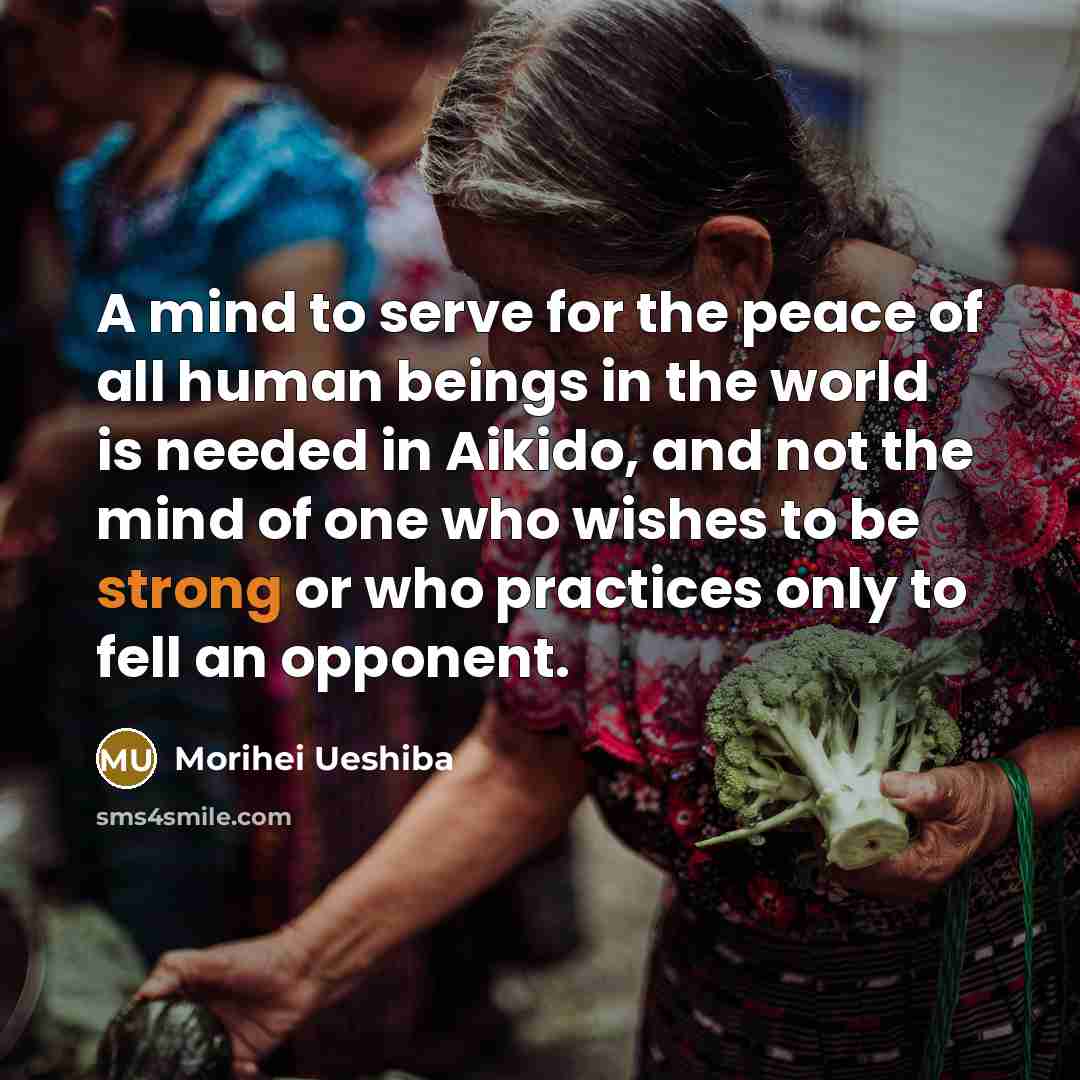 “A mind to serve for the peace of all human…” quote by Morihei Ueshiba