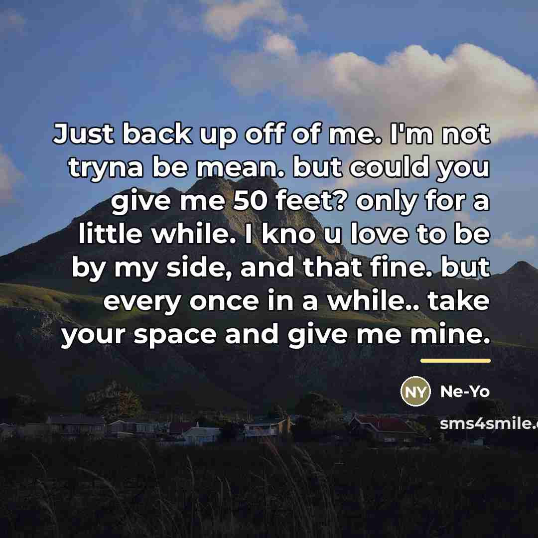 “Just back up off of me. I'm not tryna be…” quote by Ne-yo