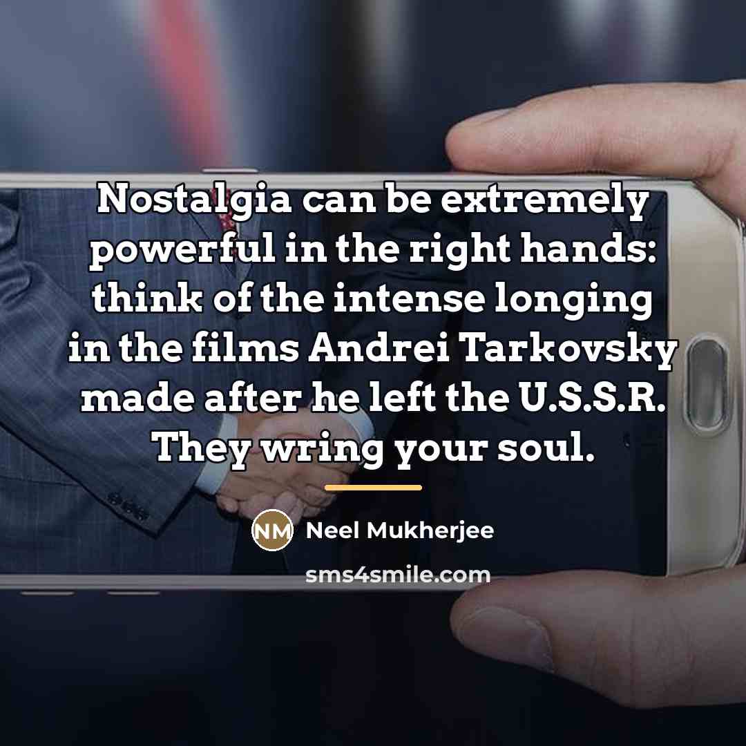 “Nostalgia can be extremely powerful in the right hands: think…” quote by Neel Mukherjee